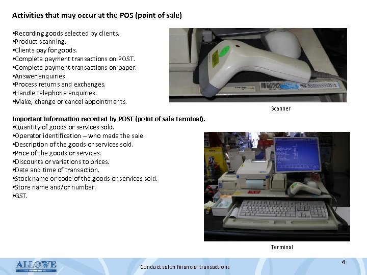 Activities that may occur at the POS (point of sale) • Recording goods selected