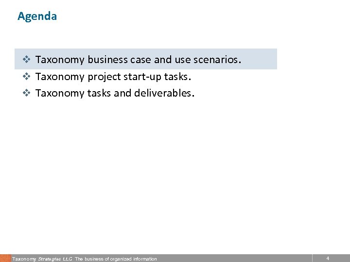 Agenda v Taxonomy business case and use scenarios. v Taxonomy project start-up tasks. v