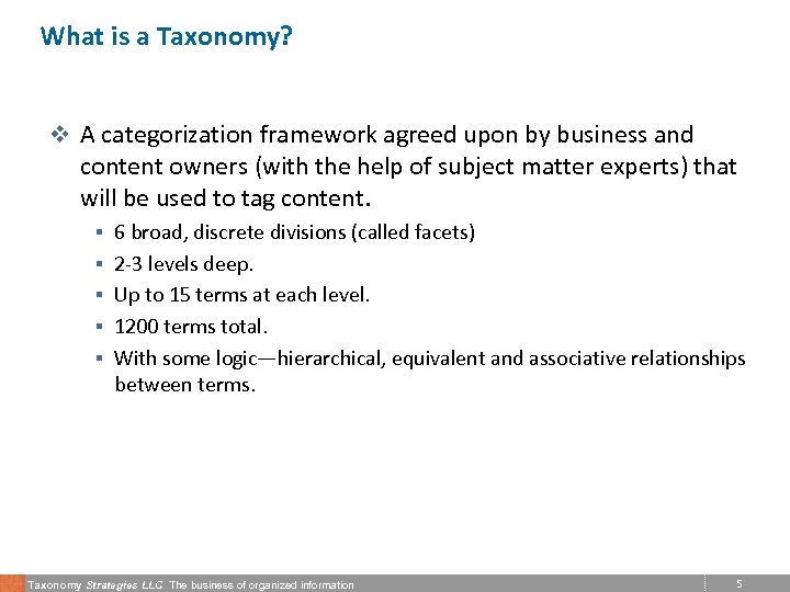 What is a Taxonomy? v A categorization framework agreed upon by business and content