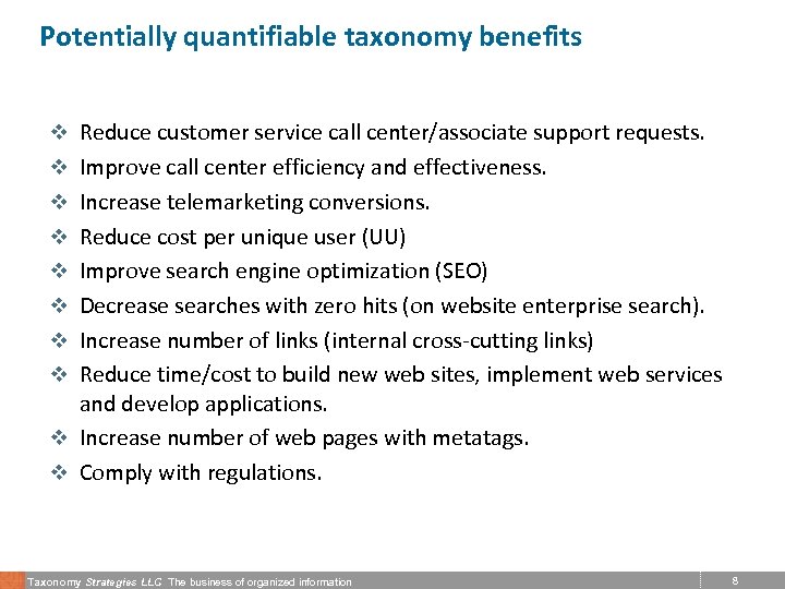 Potentially quantifiable taxonomy benefits v Reduce customer service call center/associate support requests. v Improve