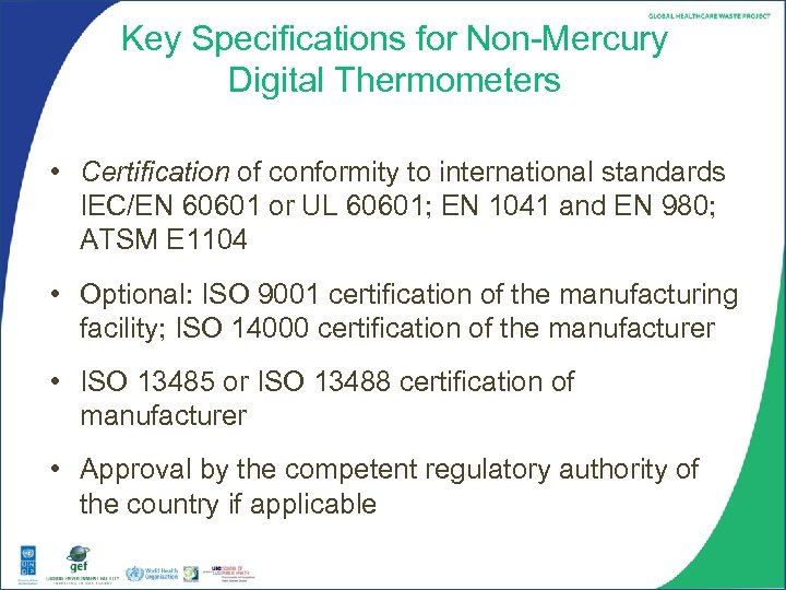 Key Specifications for Non-Mercury Digital Thermometers • Certification of conformity to international standards IEC/EN