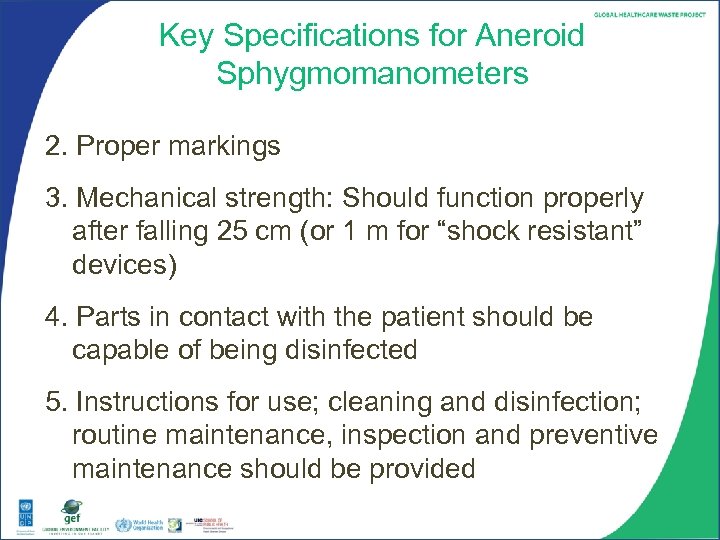 Key Specifications for Aneroid Sphygmomanometers 2. Proper markings 3. Mechanical strength: Should function properly