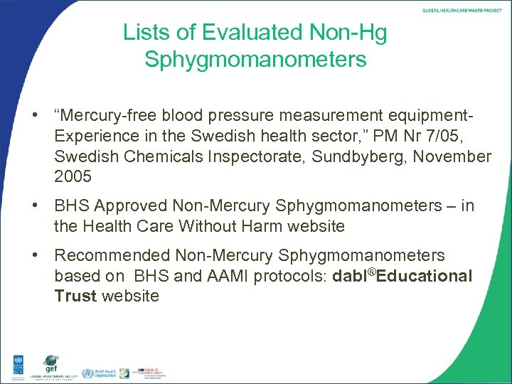 Lists of Evaluated Non-Hg Sphygmomanometers • “Mercury-free blood pressure measurement equipment. Experience in the