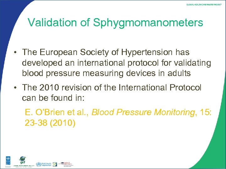 Validation of Sphygmomanometers • The European Society of Hypertension has developed an international protocol
