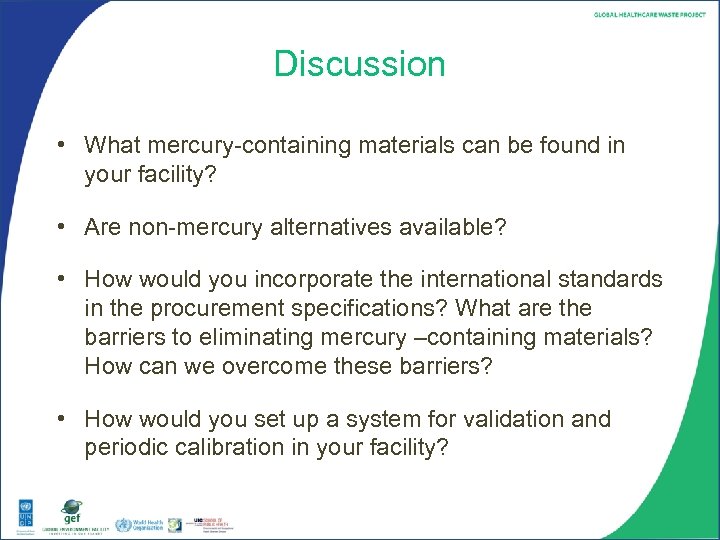 Discussion • What mercury-containing materials can be found in your facility? • Are non-mercury