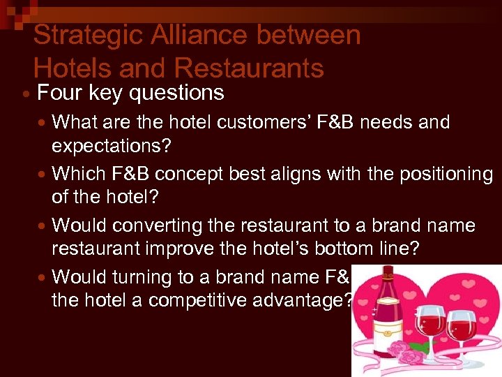 Strategic Alliance between Hotels and Restaurants Four key questions What are the hotel customers’