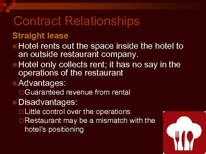 Contract Relationships Straight lease n Hotel rents out the space inside the hotel to