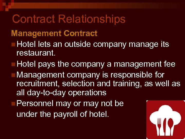 Contract Relationships Management Contract n Hotel lets an outside company manage its restaurant. n