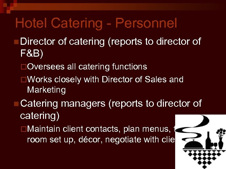 Hotel Catering - Personnel n Director of catering (reports to director of F&B) ¨Oversees