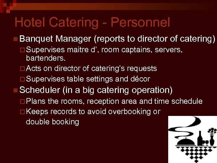 Hotel Catering - Personnel n Banquet Manager (reports to director of catering) ¨ Supervises