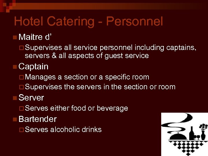 Hotel Catering - Personnel n Maitre d’ ¨ Supervises all service personnel including captains,