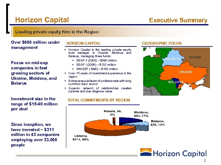 Horizon Capital Executive Summary Leading private equity firm in the Region Over $600 million