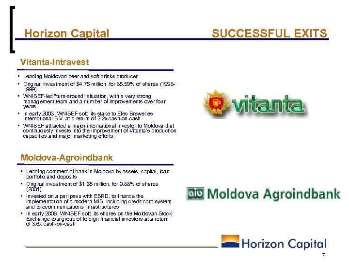 Horizon Capital SUCCESSFUL EXITS Vitanta-Intravest • Leading Moldovan beer and soft drinks producer •