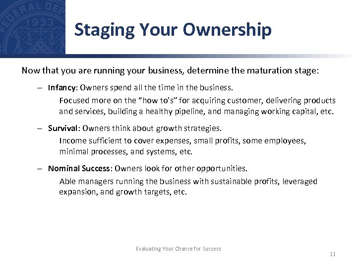 Staging Your Ownership Now that you are running your business, determine the maturation stage: