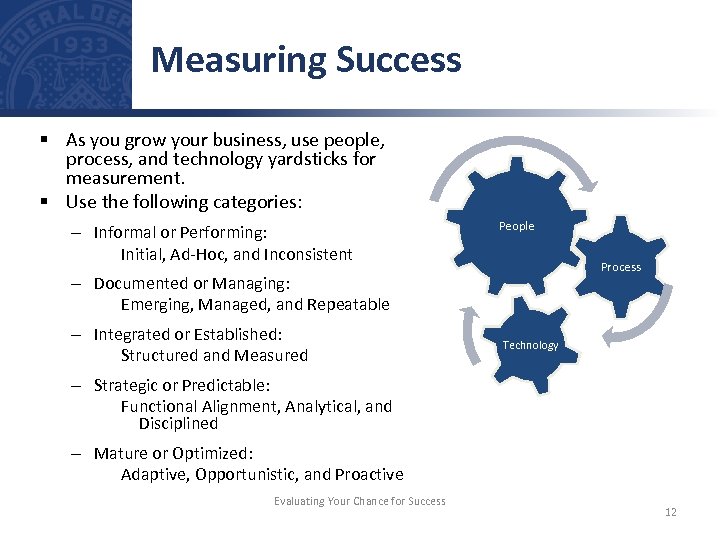 Measuring Success § As you grow your business, use people, process, and technology yardsticks