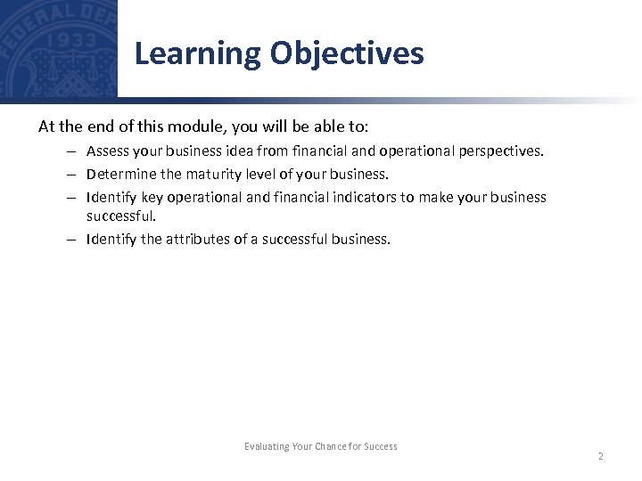 Learning Objectives At the end of this module, you will be able to: –