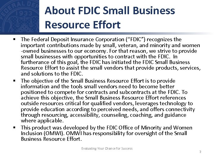 About FDIC Small Business Resource Effort § The Federal Deposit Insurance Corporation (“FDIC”) recognizes