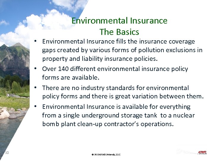 Environmental Insurance The Basics • Environmental Insurance fills the insurance coverage gaps created by