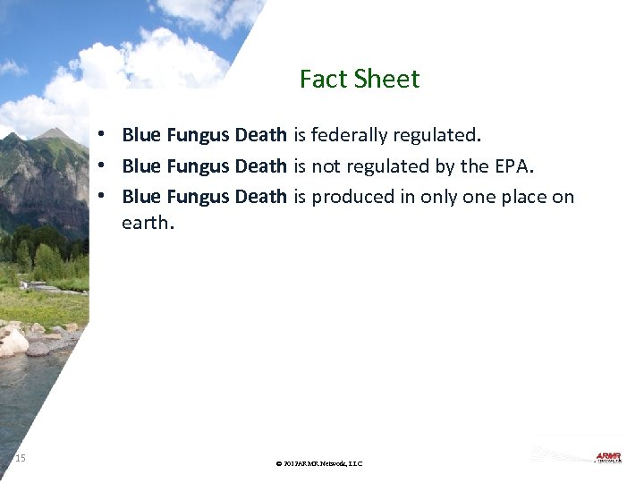 Fact Sheet • Blue Fungus Death is federally regulated. • Blue Fungus Death is
