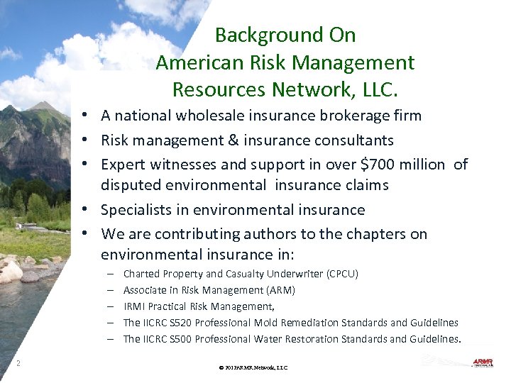 Background On American Risk Management Resources Network, LLC. • A national wholesale insurance brokerage