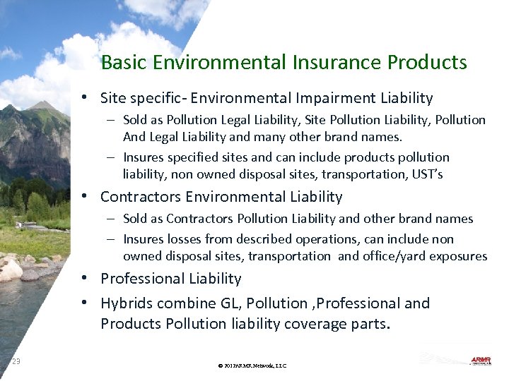 Basic Environmental Insurance Products • Site specific- Environmental Impairment Liability – Sold as Pollution
