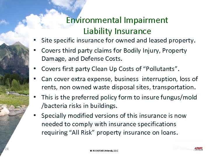 Environmental Impairment Liability Insurance • Site specific insurance for owned and leased property. •