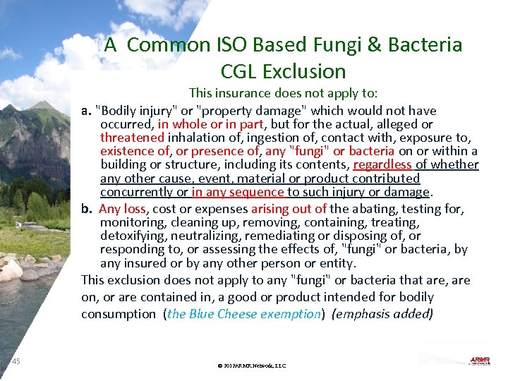 A Common ISO Based Fungi & Bacteria CGL Exclusion This insurance does not apply