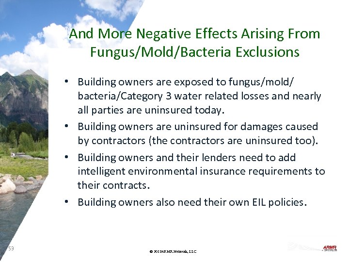 And More Negative Effects Arising From Fungus/Mold/Bacteria Exclusions • Building owners are exposed to