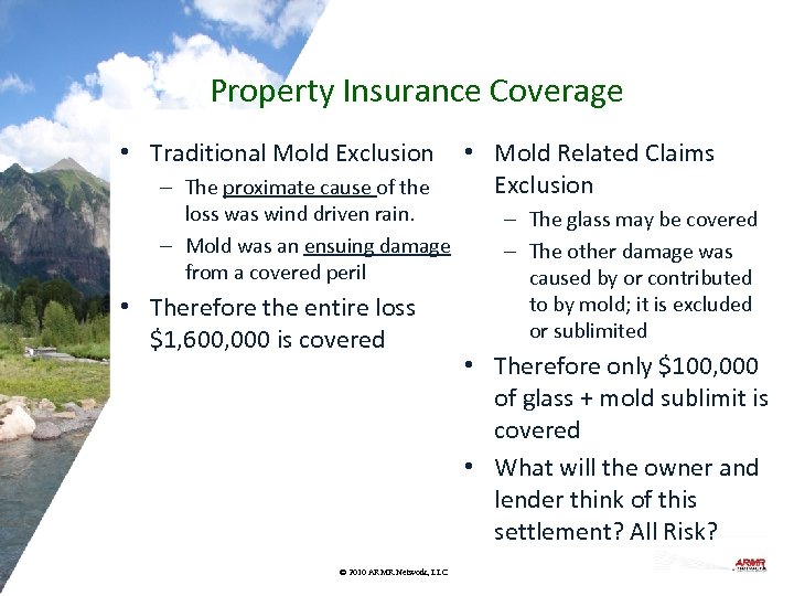 Property Insurance Coverage • Traditional Mold Exclusion – The proximate cause of the loss