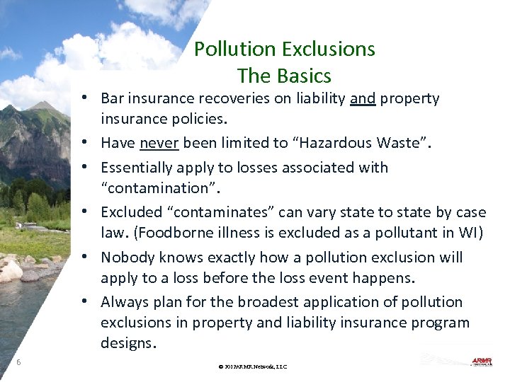 Pollution Exclusions The Basics • Bar insurance recoveries on liability and property insurance policies.
