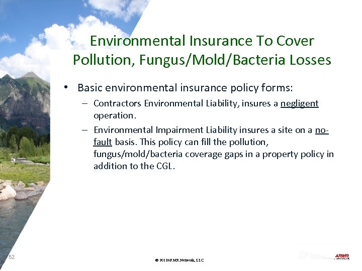 Environmental Insurance To Cover Pollution, Fungus/Mold/Bacteria Losses • Basic environmental insurance policy forms: –