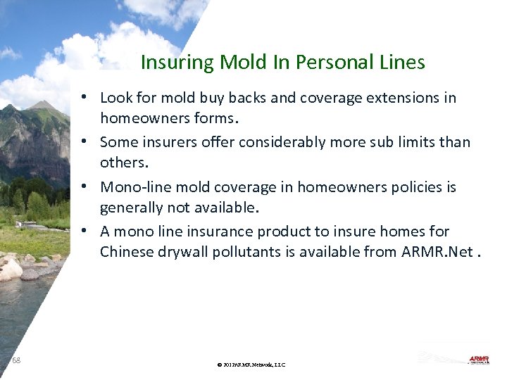 Insuring Mold In Personal Lines • Look for mold buy backs and coverage extensions