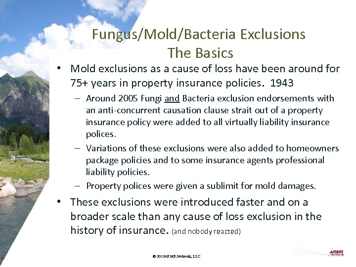Fungus/Mold/Bacteria Exclusions The Basics • Mold exclusions as a cause of loss have been