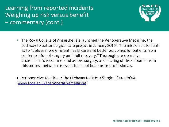 Learning from reported incidents Weighing up risk versus benefit – commentary (cont. ) •