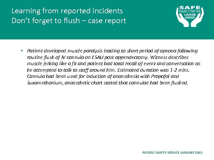 Learning from reported incidents Don’t forget to flush – case report • Patient developed