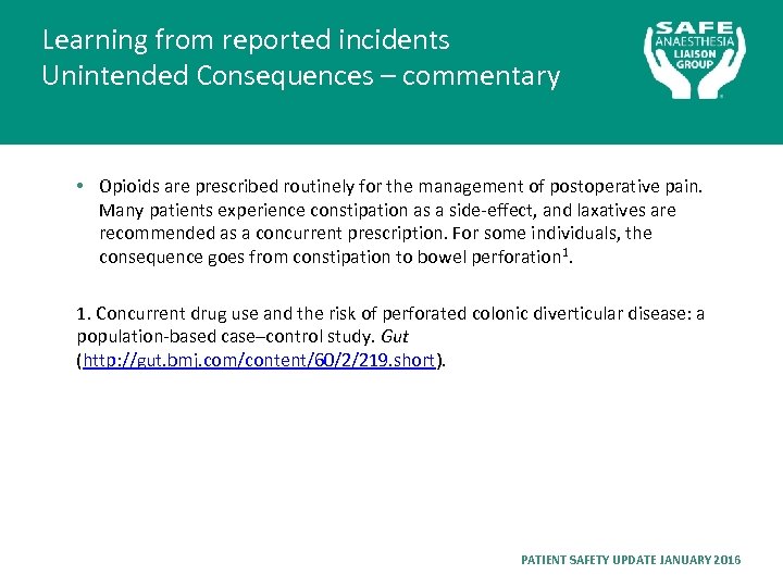 Learning from reported incidents Unintended Consequences – commentary • Opioids are prescribed routinely for