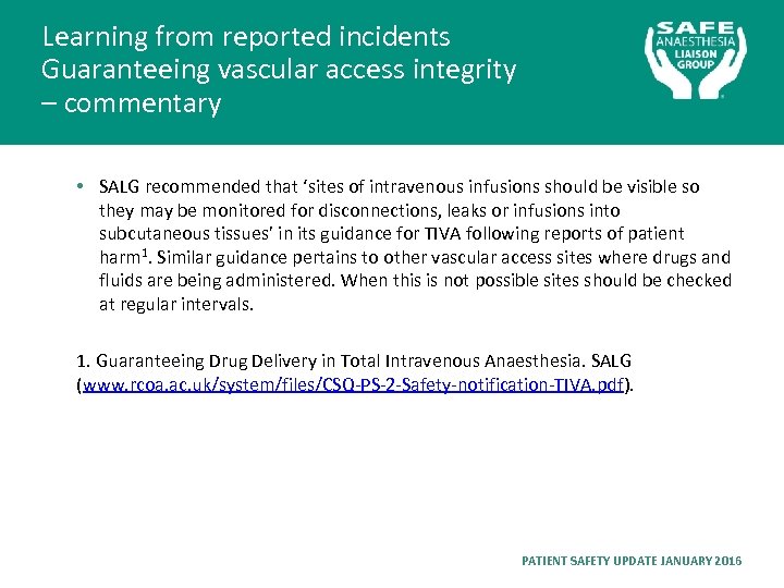 Learning from reported incidents Guaranteeing vascular access integrity – commentary • SALG recommended that
