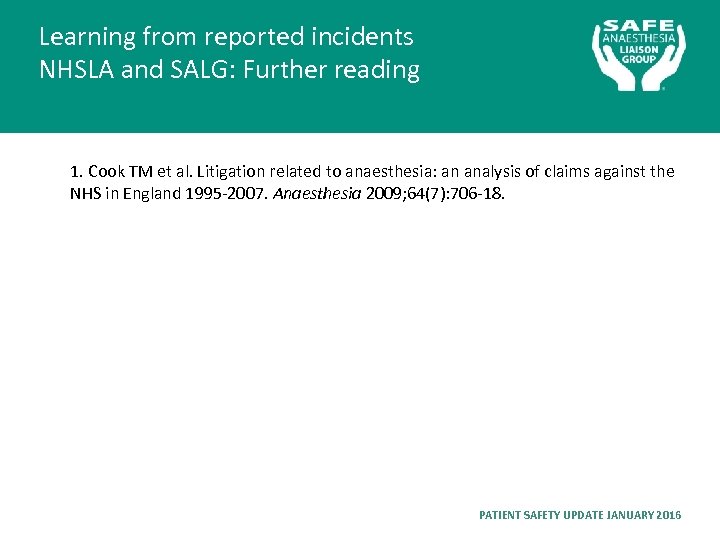 Learning from reported incidents NHSLA and SALG: Further reading 1. Cook TM et al.