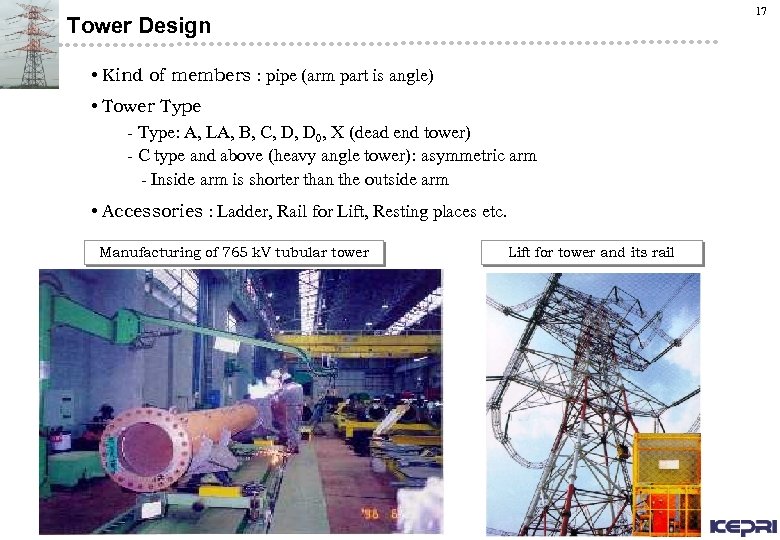 17 Tower Design • Kind of members : pipe (arm part is angle) •