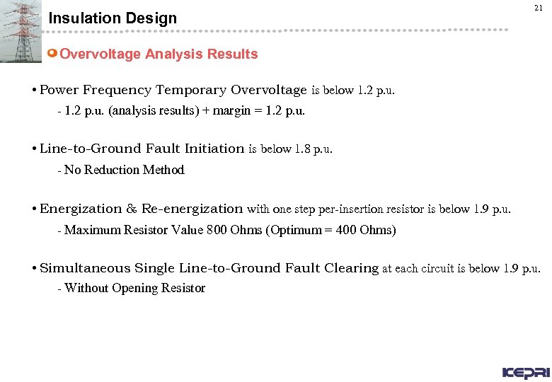 Insulation Design 21 Overvoltage Analysis Results • Power Frequency Temporary Overvoltage is below 1.