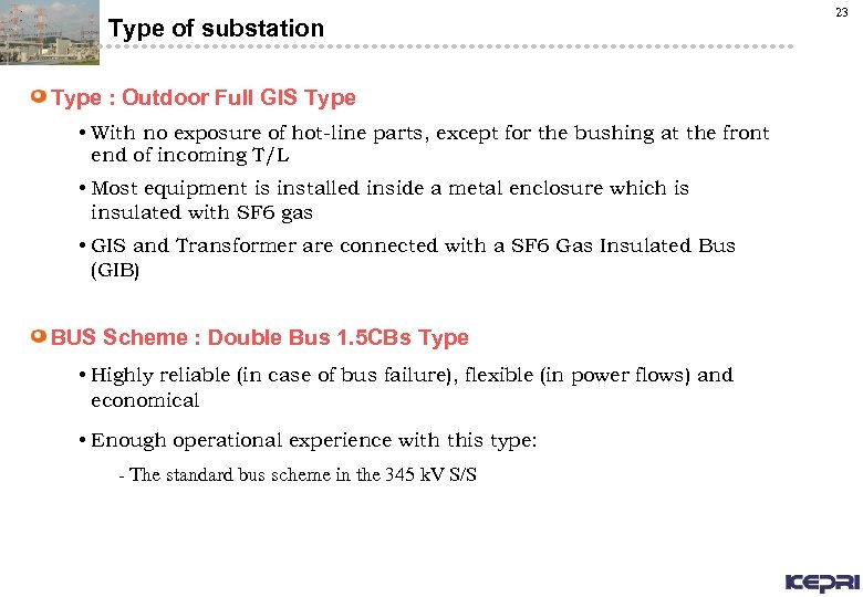 Type of substation Type : Outdoor Full GIS Type • With no exposure of