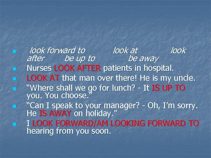 n n n look forward to after be up to look at be away