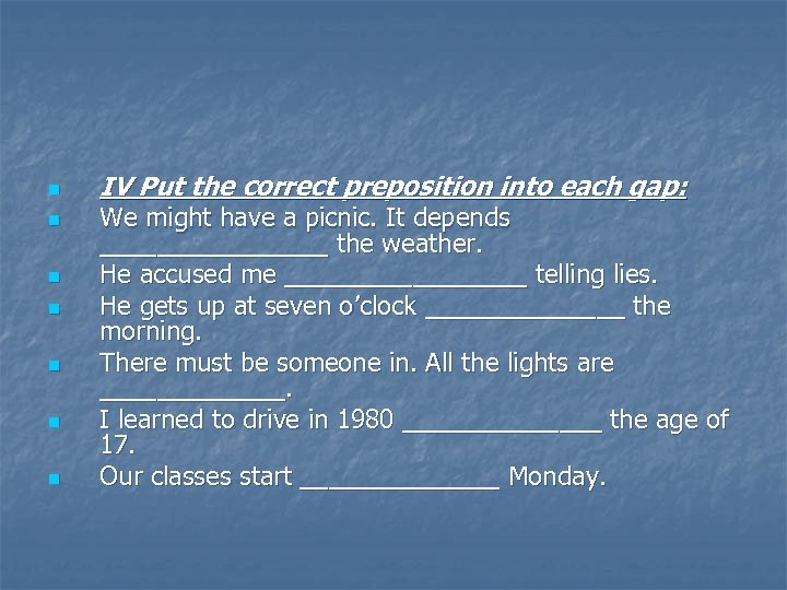 n n n n IV Put the correct preposition into each gap: We might