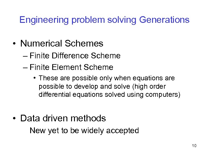 Engineering problem solving Generations • Numerical Schemes – Finite Difference Scheme – Finite Element