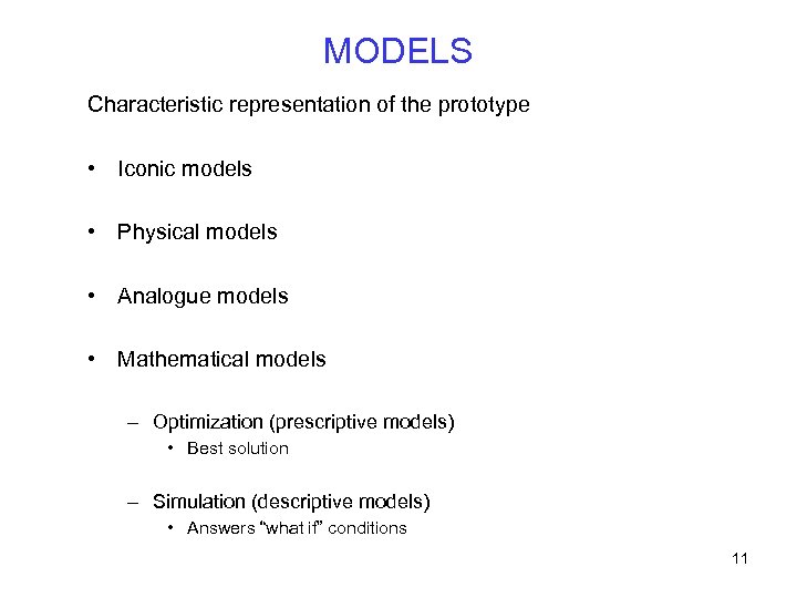 MODELS Characteristic representation of the prototype • Iconic models • Physical models • Analogue