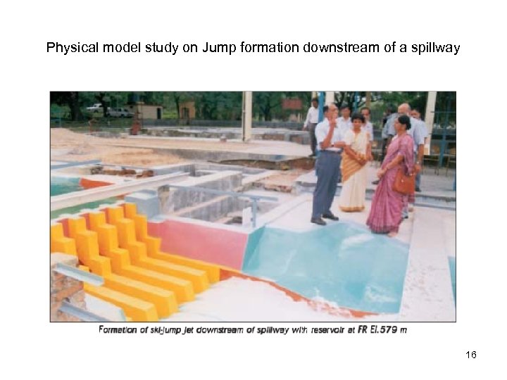 Physical model study on Jump formation downstream of a spillway 16 