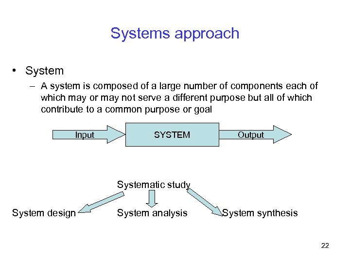 Systems approach • System – A system is composed of a large number of