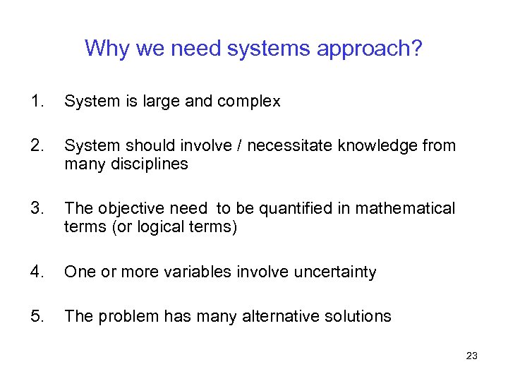 Why we need systems approach? 1. System is large and complex 2. System should