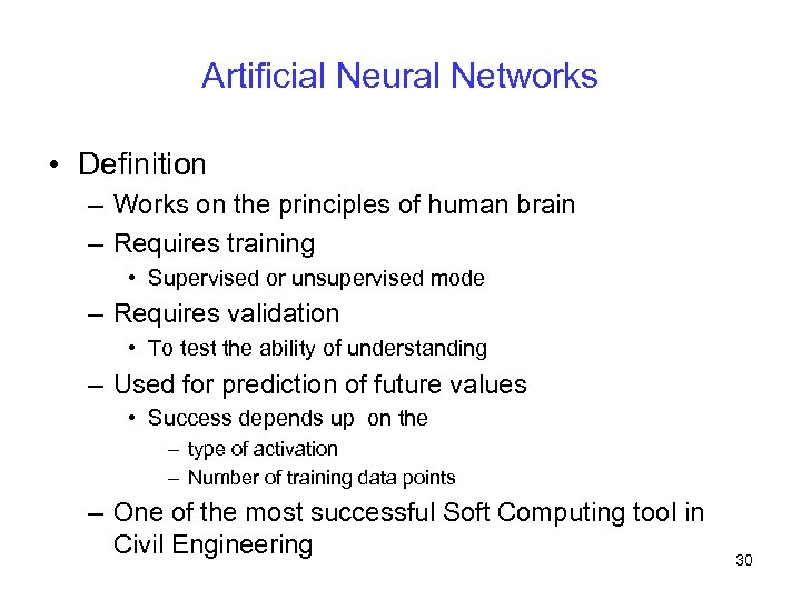 Artificial Neural Networks • Definition – Works on the principles of human brain –