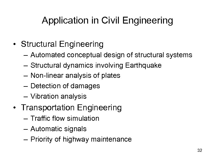 Application in Civil Engineering • Structural Engineering – – – Automated conceptual design of